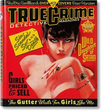 Couverture du livre « True crime ; detective magazine 1924-1969 » de Eric Godtland aux éditions Taschen