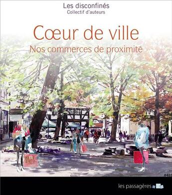 Couverture du livre « Coeur de ville : nos commerces de proximité » de  aux éditions Les Passageres