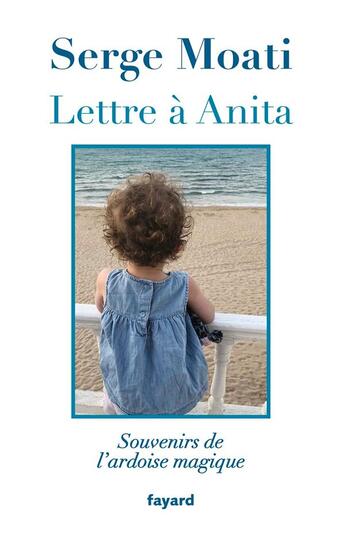 Couverture du livre « Lettre à Anita ; souvenirs de l'ardoise magique » de Serge Moati aux éditions Fayard