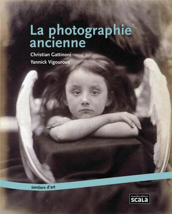 Couverture du livre « La photographie ancienne » de C Gattinoni et Y Vigouroux aux éditions Scala