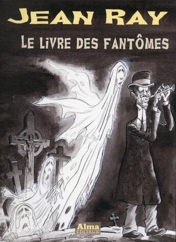 Couverture du livre « Le livre des fantômes » de Jean Ray aux éditions Alma Editeur