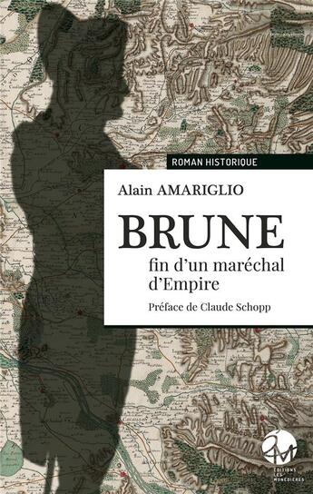 Couverture du livre « Brune, fin d'un maréchal d'Empire » de Alain Amariglio aux éditions Les Monedieres