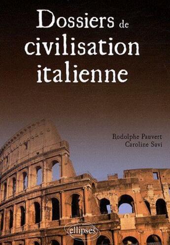 Couverture du livre « Dossiers de civilisation italienne » de Pauvert Savi aux éditions Ellipses