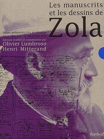 Couverture du livre « Les manuscrits et les dessins de Zola » de Olivier Lumbroso et Henri Mitterand aux éditions Textuel
