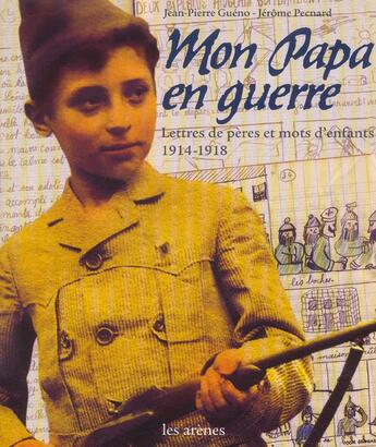 Couverture du livre « Mon papa en guerre » de Jean-Pierre Gueno aux éditions Les Arenes