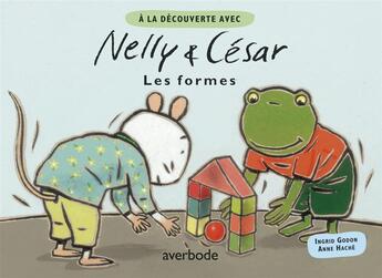 Couverture du livre « Nelly & César ; les formes » de Anne Hache et Ingrid Godn aux éditions Averbode
