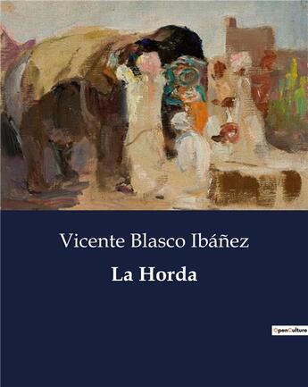 Couverture du livre « La Horda » de Vicente Blasco Ibanez aux éditions Culturea