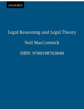 Couverture du livre « Legal Reasoning and Legal Theory » de Maccormick Neil aux éditions Clarendon Press