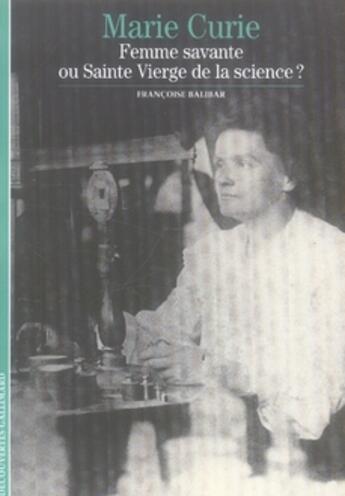 Couverture du livre « Marie Curie, femme savante ou sainte vierge de la science » de Francoise Balibar aux éditions Gallimard