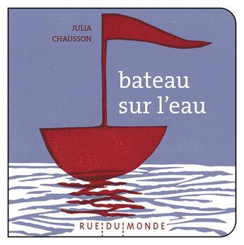 Couverture du livre « Bateau sur l'eau » de Beigel/Chausson aux éditions Rue Du Monde