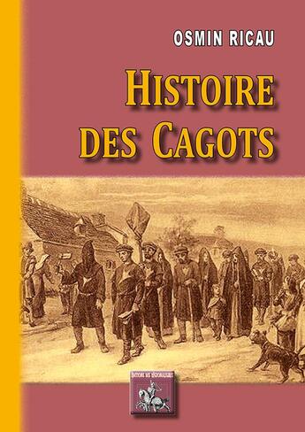 Couverture du livre « Histoire des cagots » de Osmin Ricau aux éditions Editions Des Regionalismes