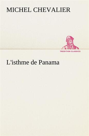 Couverture du livre « L'isthme de panama - l isthme de panama » de Michel Chevalier aux éditions Tredition