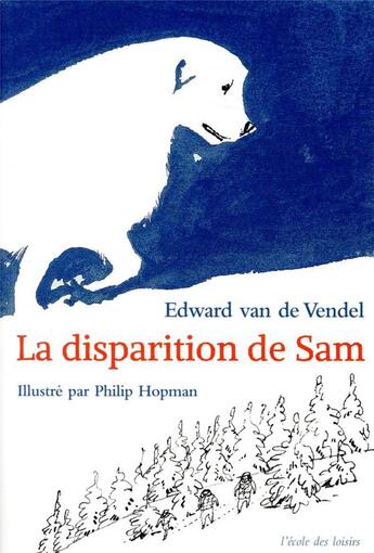 Couverture du livre « La disparition de sam » de Philip Hopman et Edward Van De Vendel aux éditions Ecole Des Loisirs