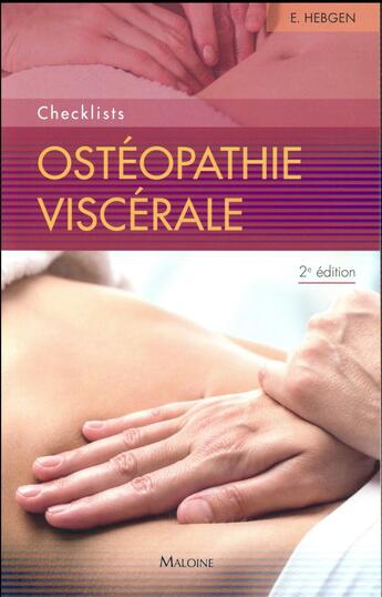 Couverture du livre « Osteopathie viscerale - checklists 2e ed. » de Hebgen Eric aux éditions Maloine