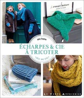 Couverture du livre « Écharpes & cie à tricoter » de Mlle Sophie aux éditions Le Temps Apprivoise