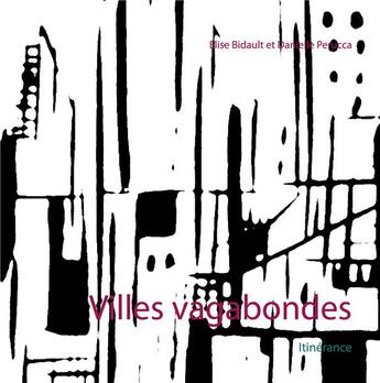 Couverture du livre « Villes vagabondes : itinérance » de Elise Bidault et Danielle Perucca aux éditions Books On Demand