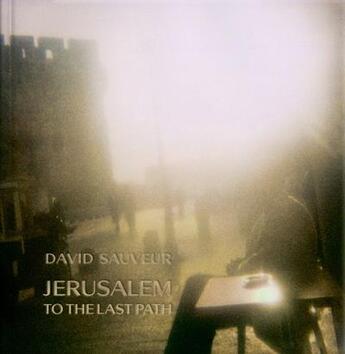 Couverture du livre « Jérusalem, to the last path » de David Sauveur aux éditions Le Bec En L'air