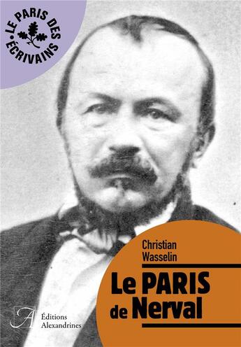Couverture du livre « Le Paris de Nerval » de Christian F aux éditions Alexandrines