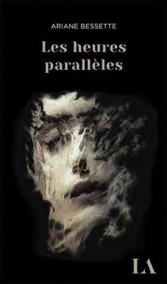 Couverture du livre « Les heures parallèles » de Ariane Bessette aux éditions Quebec Amerique