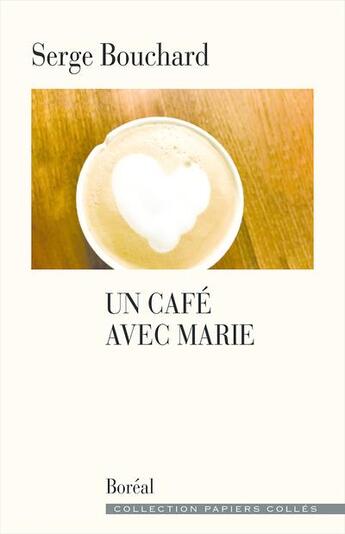 Couverture du livre « Un café avec Marie » de Serge Bouchard aux éditions Boreal