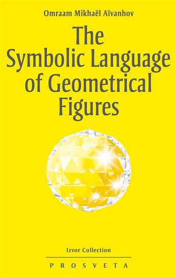 Couverture du livre « The Symbolic Language of Geometrical Figures » de Omraam Mikhael Aivanhov aux éditions Prosveta