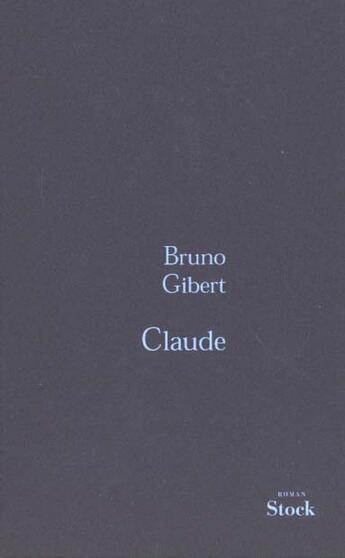 Couverture du livre « CLAUDE - PRIX 1ER ROMAN 2000 » de Bruno Gibert aux éditions Stock