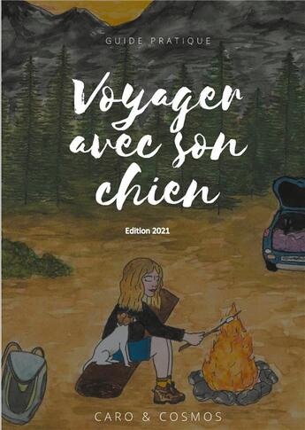 Couverture du livre « Voyager avec son chien ; guide pratique (édition 2021) » de Cosmos Caro aux éditions Books On Demand