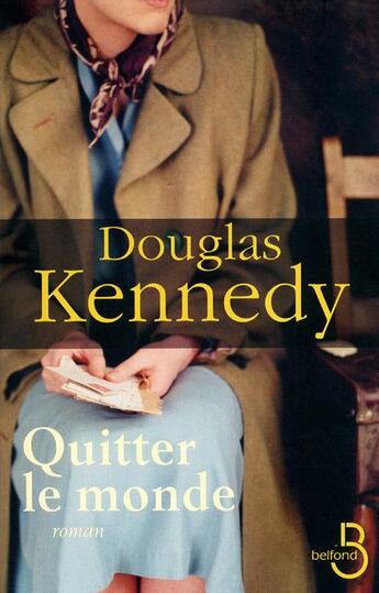 Couverture du livre « Quitter le monde » de Douglas Kennedy aux éditions Belfond