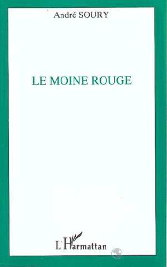 Couverture du livre « Le moine rouge » de André Soury aux éditions L'harmattan
