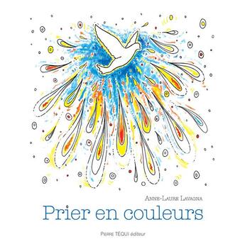 Couverture du livre « Prier en couleurs » de Anne-Laure Lavagna aux éditions Tequi