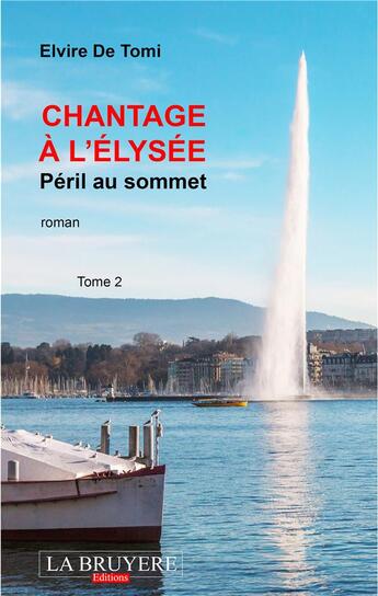 Couverture du livre « Chantage à l'Elysée Tome 2 : péril au sommet » de Elvire De Tomi aux éditions La Bruyere