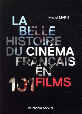 Couverture du livre « Une brève histoire du cinéma français en 101 films » de Michel Marie aux éditions Armand Colin