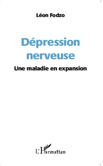 Couverture du livre « Dépression nerveuse ; une maladie en expansion » de Leon Fodzo aux éditions L'harmattan