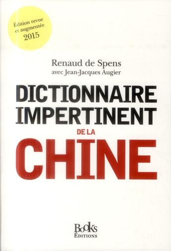 Couverture du livre « Dictionnaire impertinent de la Chine » de Renaud De Spens et Jean-Jacques Augier aux éditions Books