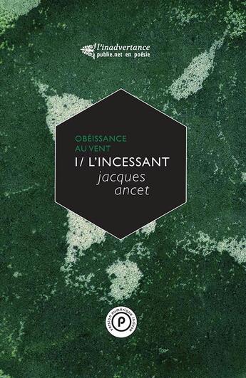 Couverture du livre « Obeissance au vent - t01 - l'incessant » de Jacques Ancet aux éditions Publie.net