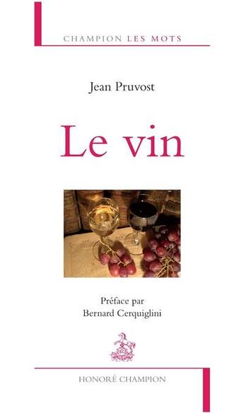 Couverture du livre « Le vin » de Jean Pruvost aux éditions Honore Champion