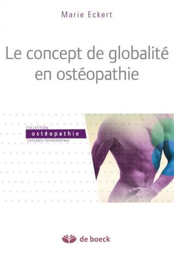 Couverture du livre « Le concept de globalité en ostéopathie » de Marie Eckert aux éditions De Boeck Superieur