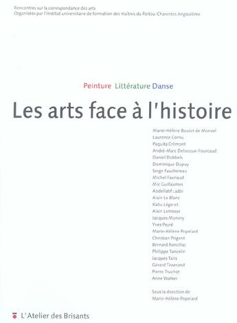Couverture du livre « Les arts face a l'histoire ; peinture, litterature, danse » de Marie-Helene Popelard aux éditions Atelier Des Brisants