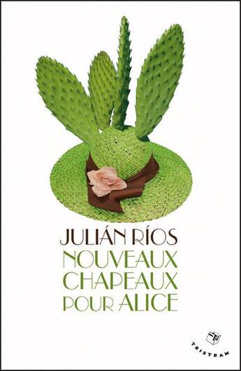 Couverture du livre « Nouveaux chapeaux pour alice » de Julian Rios aux éditions Tristram