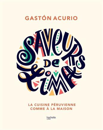 Couverture du livre « Saveurs de Lima ; la cuisine péruvienne comme à la maison » de Gaston Acurio aux éditions Hachette Pratique
