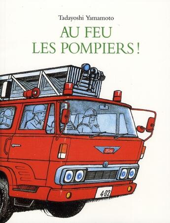 Couverture du livre « Au feu les pompiers ! » de Tadayoshi Yamamoto aux éditions Ecole Des Loisirs
