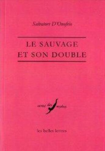 Couverture du livre « Le sauvage et son double » de Salvatore D'Onofrio aux éditions Belles Lettres
