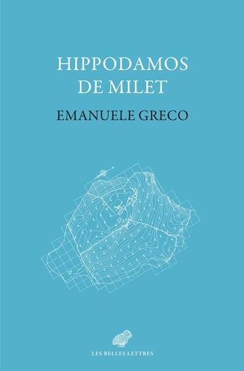 Couverture du livre « Hippodamos de Milet » de Emanuele Greco aux éditions Belles Lettres