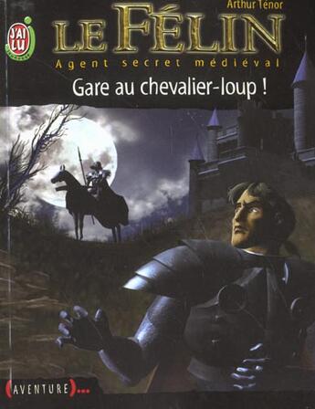 Couverture du livre « Felin t5 - gare au chevalier-loup ! (le) » de Arthur Tenor aux éditions J'ai Lu