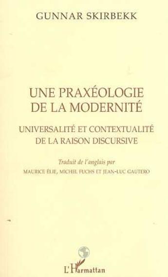 Couverture du livre « Praxeologie (une) de la modernite » de Gunnar Skirbekk aux éditions L'harmattan