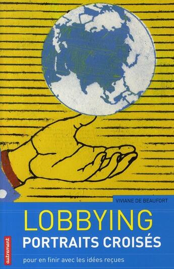 Couverture du livre « Lobbying, portraits croisés » de Viviane De Beaufort aux éditions Autrement