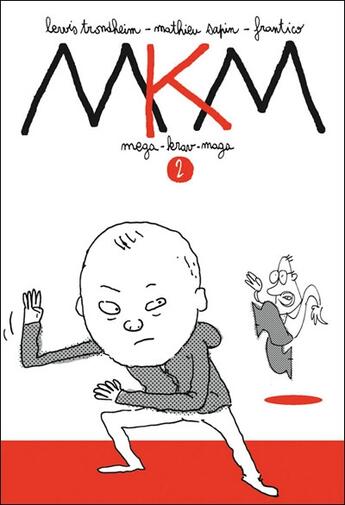 Couverture du livre « MKM ; mega krav maga t.2 » de Lewis Trondheim et Mathieu Sapin et Frantico aux éditions Delcourt