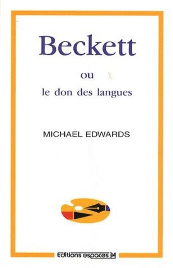 Couverture du livre « Beckett ou le don des langues » de Michael Edwards aux éditions Espaces 34