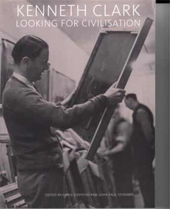 Couverture du livre « Kenneth clark looking for civilisation » de Stephens aux éditions Tate Gallery