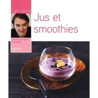 Couverture du livre « Jus, smoothies » de Cyril Lignac aux éditions Hachette Pratique